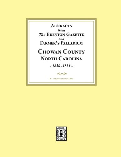 Abstracts from the Edenton Gazette and Farmer's Palladium, Chowan County, North Carolina, 1830-1831