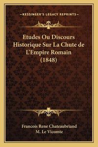 Cover image for Etudes Ou Discours Historique Sur La Chute de L'Empire Romain (1848)