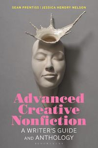 Cover image for Advanced Creative Nonfiction: A Writer's Guide and Anthology