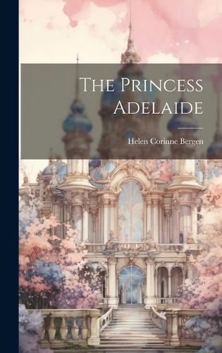 Cover image for The Princess Adelaide