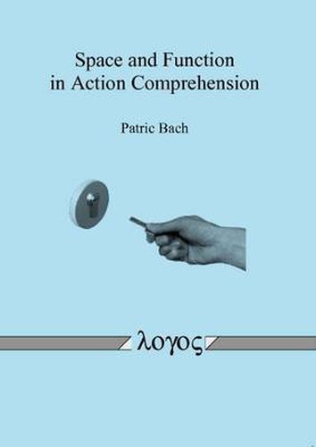 Cover image for Space and Function in Action Comprehension