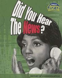 Cover image for Did You Hear the News?: History of Communication