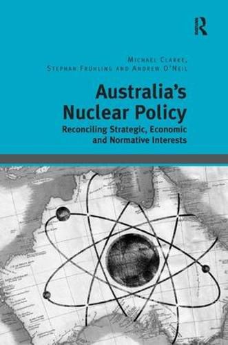 Cover image for Australia's Nuclear Policy: Reconciling Strategic, Economic and Normative Interests