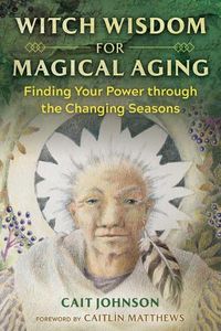Cover image for Witch Wisdom for Magical Aging: Finding Your Power through the Changing Seasons