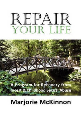 Cover image for REPAIR Your Life: A Program for Recovery from Incest & Childhood Sexual Abuse