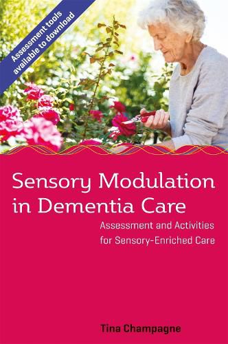 Cover image for Sensory Modulation in Dementia Care: Assessment and Activities for Sensory-Enriched Care