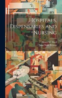 Cover image for Hospitals, Dispensaries and Nursing