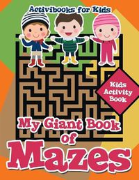 Cover image for My Giant Book of Mazes: Kids Activity Book