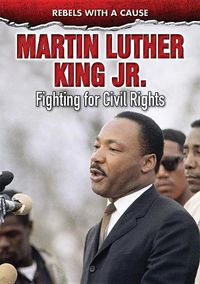 Cover image for Martin Luther King Jr.: Fighting for Civil Rights