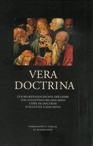Cover image for Vera Doctrina: Zur Begriffsgeschichte Der Lehre Von Augustinus Bis Descartes / l'Idee de Doctrine d'Augustin a Descartes