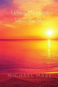 Cover image for I Place My Hand Upon the Sky