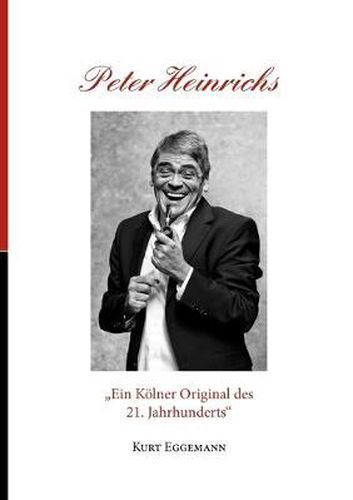 Cover image for Peter Heinrichs: Ein Koelner Original des 21. Jahrhunderts