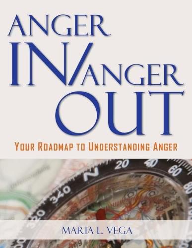 Cover image for Anger in / Anger Out: Your Roadmap to Understanding Anger