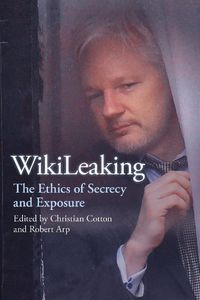 Cover image for WikiLeaking: The Ethics of Secrecy and Exposure