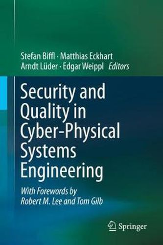 Security and Quality in Cyber-Physical Systems Engineering: With Forewords by Robert M. Lee and Tom Gilb