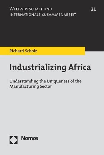 Cover image for Industrializing Africa: Understanding the Uniqueness of the Manufacturing Sector