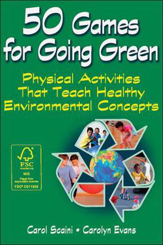 Cover image for 50 Games for Going Green: Physical Activities That Teach Healthy Environmental Concepts