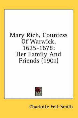 Mary Rich, Countess of Warwick, 1625-1678: Her Family and Friends (1901)