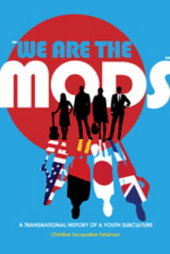 Cover image for We are the Mods: A Transnational History of a Youth Subculture