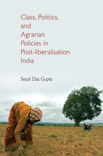 Cover image for Class, Politics, and Agrarian Policies in Post-liberalisation India