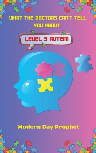 Cover image for What the Doctors Can't Tell You about Level 3 Autism