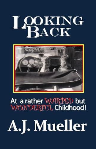 Cover image for Looking Back: At a rather warped but wonderful childhood