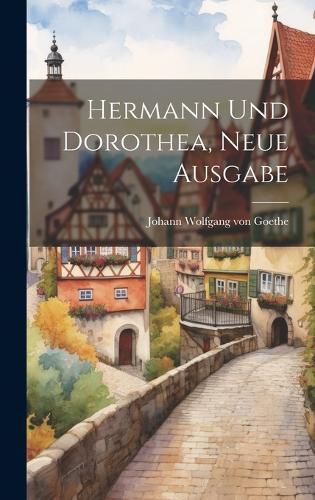 Cover image for Hermann Und Dorothea, Neue Ausgabe