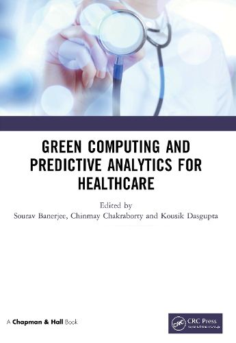 Cover image for Green Computing and Predictive Analytics for Healthcare