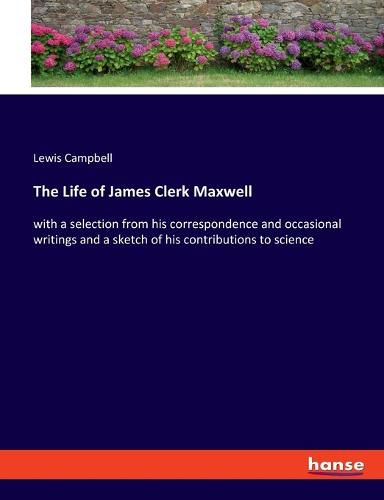 The Life of James Clerk Maxwell