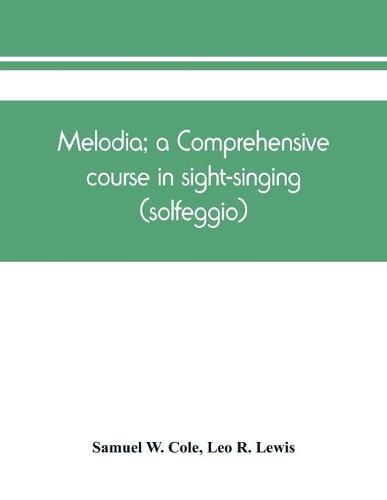 Cover image for Melodia; a comprehensive course in sight-singing (solfeggio); the educational plan