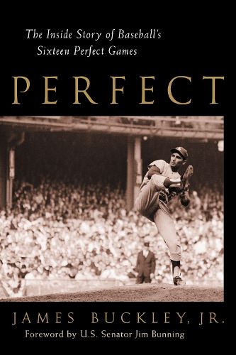 Perfect: The Inside Story of Baseball's Sixteen Perfect Games