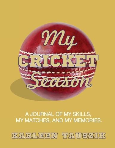 Cover image for My Cricket Season: A journal of my skills, my matches, and my memories