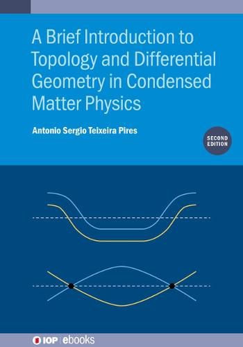 Cover image for A Brief Introduction to Topology and Differential Geometry in Condensed Matter Physics (Second Edition)