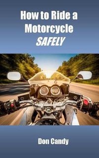 Cover image for How to Ride a Motorcycle Safely