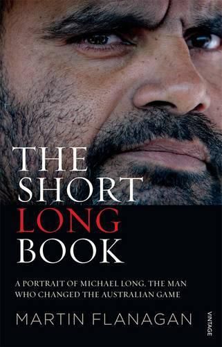 Cover image for The Short Long Book: A Portrait of Michael Long, the Man Who Changed the Australian Game