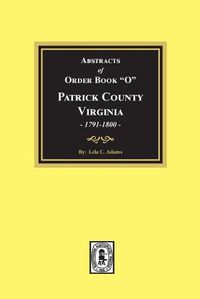 Cover image for Abstracts of Order Book O Patrick County, Virginia, 1791-1800