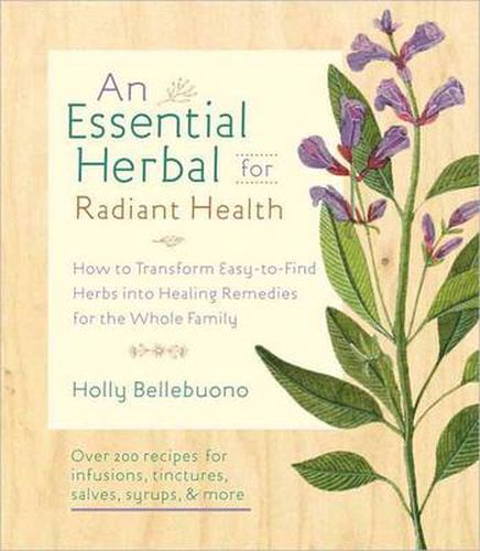 Cover image for An Essential Herbal for Natural Health: How to Transform Easy-to-find Herbs into Healing Remedies for the Whole Family