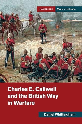 Cover image for Charles E. Callwell and the British Way in Warfare