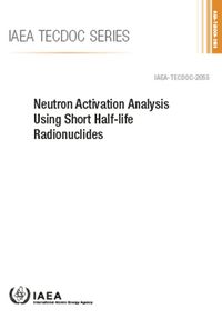 Cover image for Neutron Activation Analysis Using Short Half-life Radionuclides