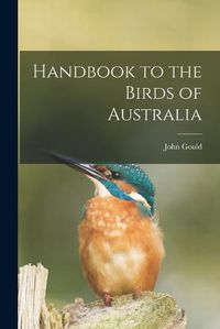 Cover image for Handbook to the Birds of Australia