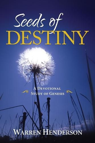 Cover image for Seeds of Destiny - A Devotional Study of Genesis