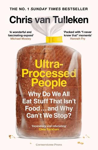 Ultra-Processed People: Why do we all eat stuff that isn't food... and why can't we stop?