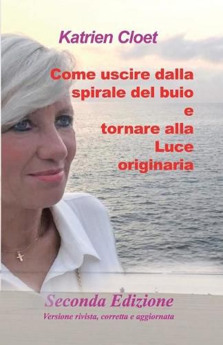 Cover image for Come uscire dalla spirale del buio e tornare alla Luce Originaria