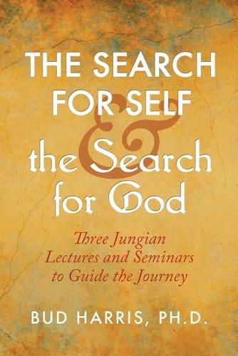 Cover image for The Search for Self and the Search for God: Three Jungian Lectures and Seminars to Guide the Journey