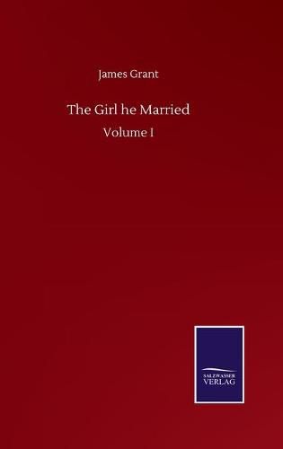 Cover image for The Girl he Married: Volume I