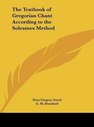 Cover image for The Textbook of Gregorian Chant According to the Solesmes Method