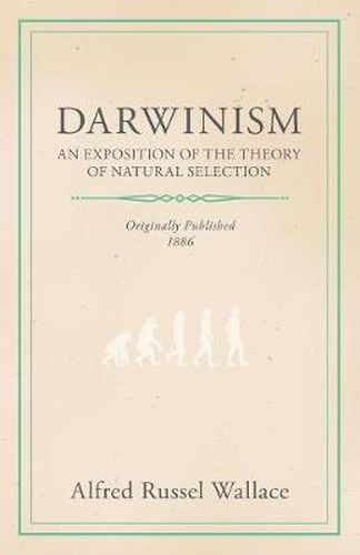 Darwinism - An Exposition Of The Theory Of Natural Selection