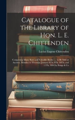 Catalogue of the Library of Hon. L. E. Chittenden