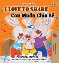 Cover image for I Love to Share: English Vietnamese Bilingual Edition