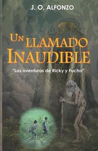 Cover image for Un Llamado Inaudible: Las aventuras de Ricky y Fucho